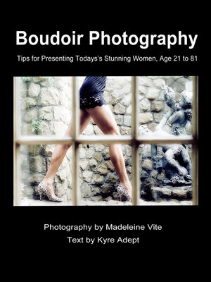 cover image of Boudoir Photography: Tips for Presenting Today's Stunning Women, aged 21 to 81